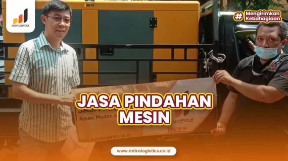 Keamanan Terjamin! Jasa Pindahan Mesin Bersama Mitralogistics