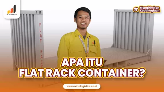 Flat Rack Container: Pengertian, Spesifikasi dan Manfaat