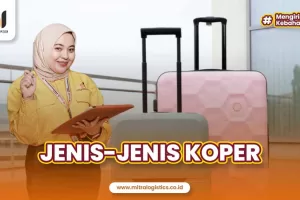 Kenali Jenis-Jenis Koper untuk Kebutuhan Perjalananmu