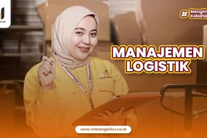 Manajemen Logistik: Pengertian, Fungsi, Kaitan Dalam Bisnis