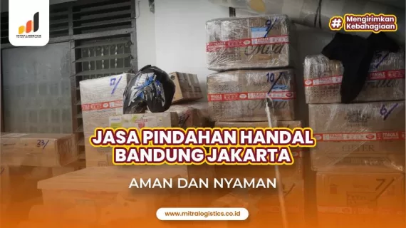 Jasa Pindahan Handal Bandung-Jakarta: Solusi Aman dan Nyaman