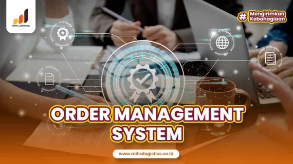 Order Management System: Pengertian, Manfaat dan Cara Kerja