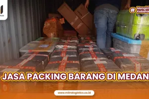 Jasa Packing Barang di Medan, Aman Sampai Tujuan