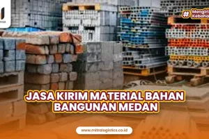 Jasa Pengiriman Material Bangunan Medan