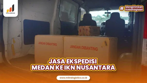 Jasa Ekspedisi Medan ke IKN Nusantara Terpercaya